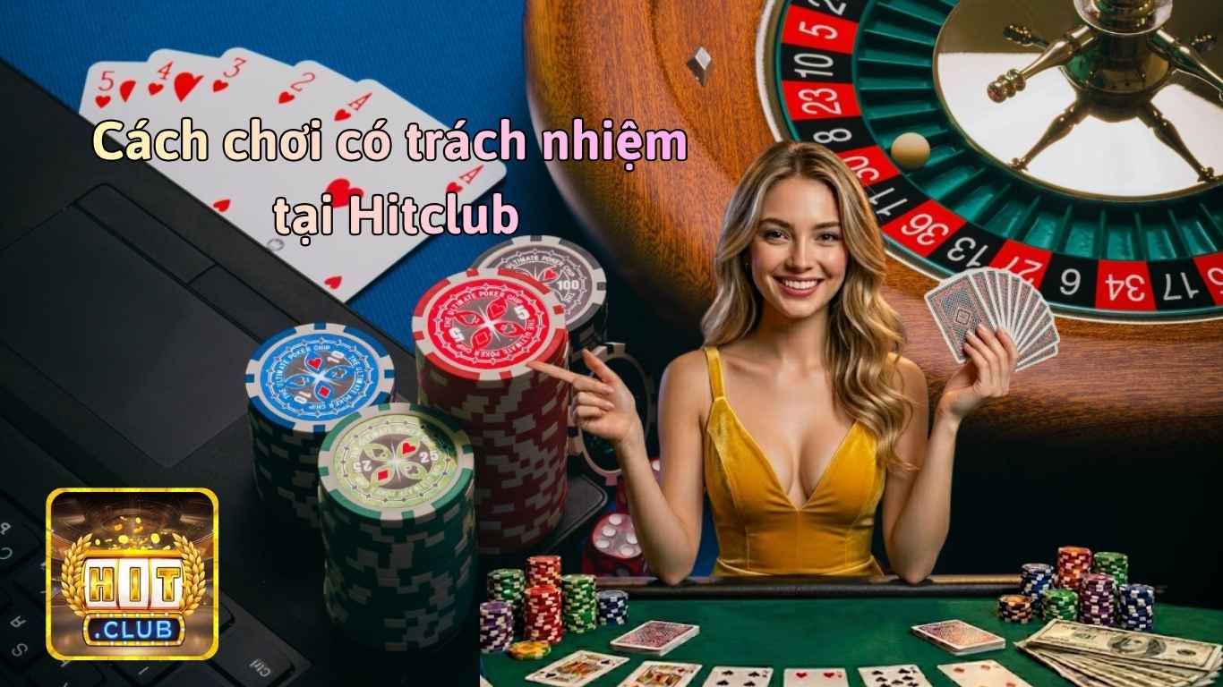 Cách chơi có trách nhiệm tại cổng game Hitclub Cách chơi có trách nhiệm tại cổng game Hitclub