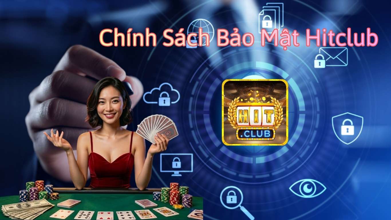 Cập nhật chính sách bảo mật Hitclub mới nhất