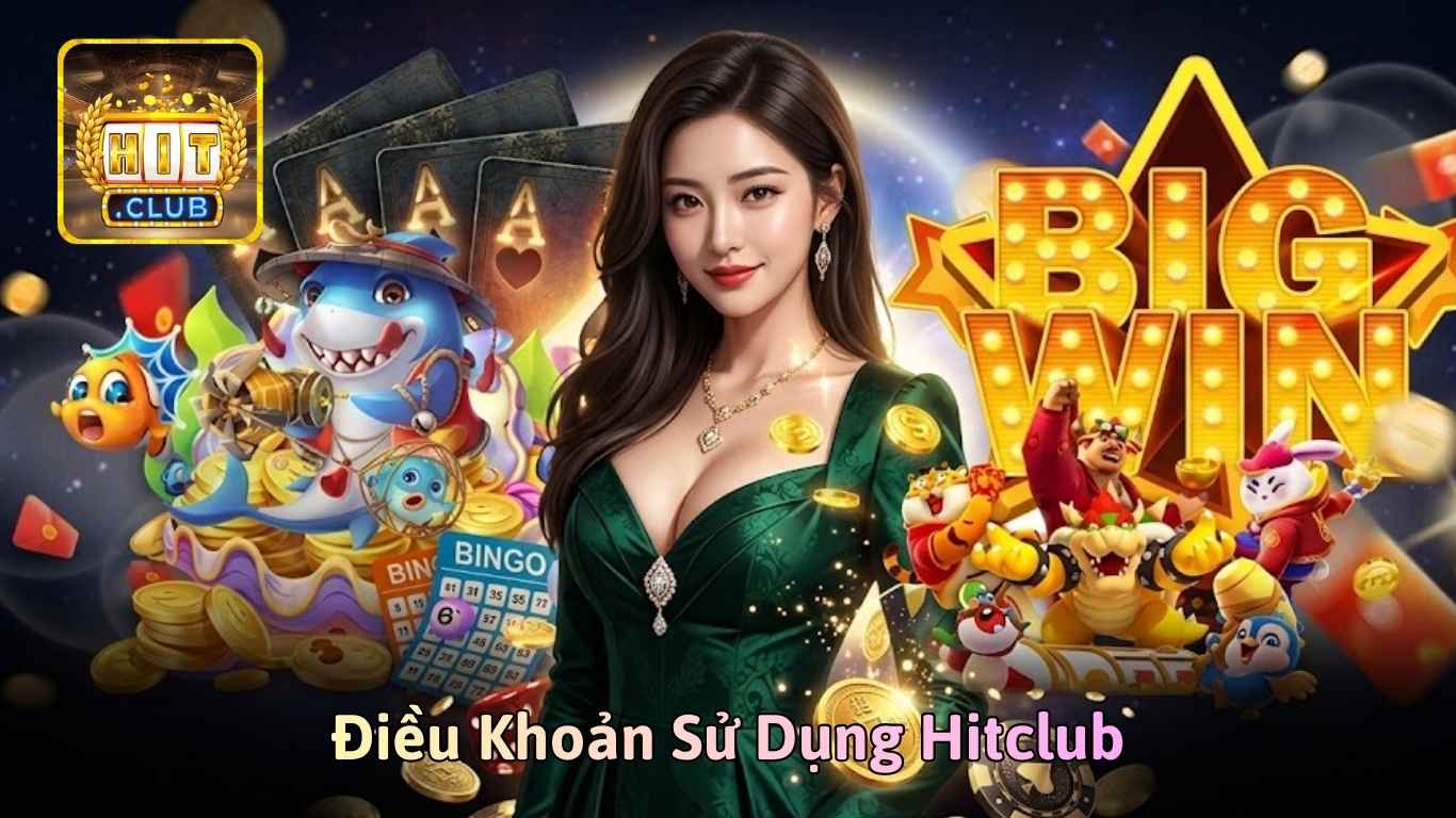 Cập nhật điều khoản sử dụng Hitclub mới nhất
