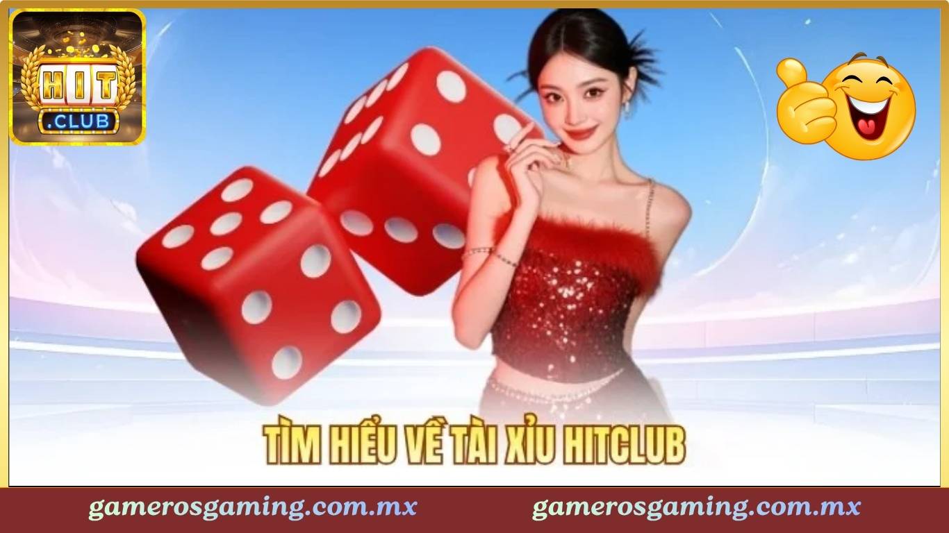 Game Tài Xỉu Hitclub - Trải Nghiệm Cá Cược Hấp Dẫn Nhất 2026