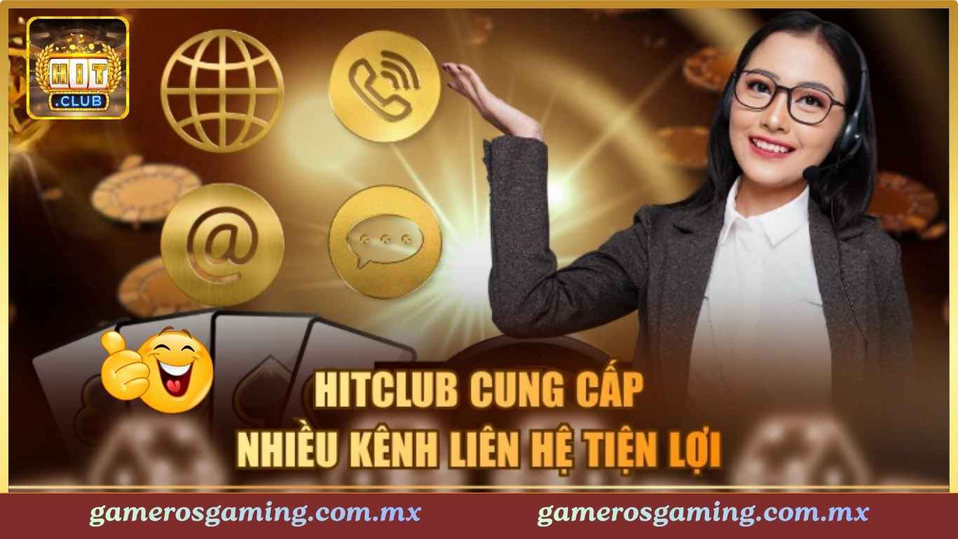 Liên Hệ Hitclub - Hỗ Trợ Khách Hàng Nhanh Chóng, Chuyên Nghiệp