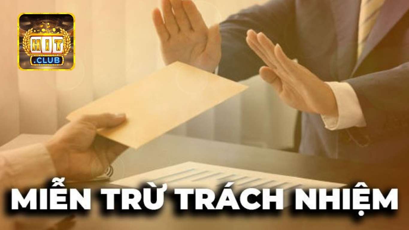 Thông tin miễn trừ trách nhiệm của cổng game Hitclub Thông tin miễn trừ trách nhiệm của cổng game Hitclub