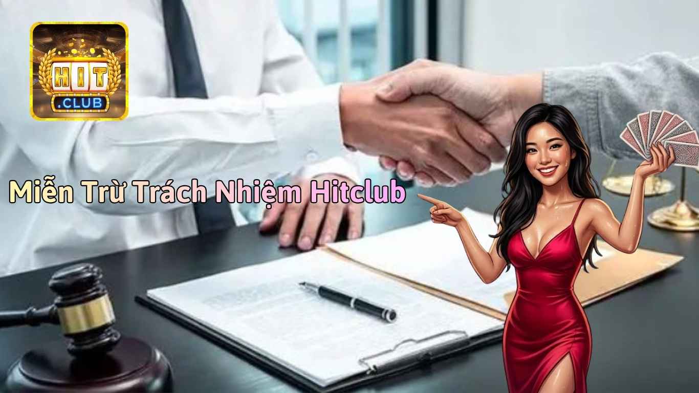 Tìm hiểu về chính sách miễn trừ trách nhiệm Hitclub Tìm hiểu về chính sách miễn trừ trách nhiệm Hitclub